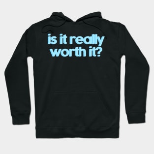 is it really worth it? Hoodie